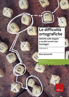 Le difficoltà ortografiche. Vol. 4: Attività sulle doppie e su altri errori non fonologici..pdf