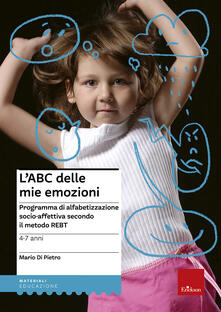 L ABC delle mie emozioni. 4-7 anni. Programma di alfabetizzazione socio-affettiva secondo il metodo REBT.pdf