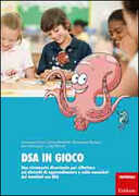Libro DSA in gioco. Uno strumento di divertimento per riflettere sui disturbi di apprendimento e sulle emozioni dei bambini con DSA