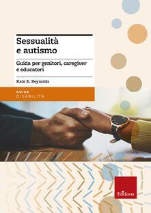 Sessualità e autismo. Guida per genitori, caregiver e educatori.pdf