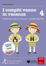 Libro I compiti vanno in vacanza. Il disfa-libro per la primaria. Classe quarta Camillo Bortolato
