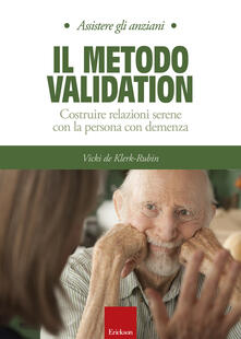 Il metodo Validation. Costruire relazioni serene con la persona con demenza.pdf