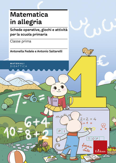 Matematica In Allegria Schede Operative Giochi E Attivita Per La Scuola Primaria Per La 1ª Classe Elementare Antonella Fedele Antonio Saltarelli Libro Erickson I Materiali Ibs