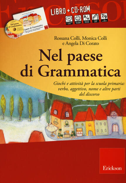 Nel Paese Di Grammatica Giochi E Attivita Per La Scuola Primaria Verbo Aggettivo Nome E Altre Parti Del Discorso Con Cd Rom Rossana Colli Angela Colli Libro Erickson Ibs