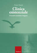 Libro Clinica esistenziale. Manuale di formazione alla relazione di aiuto Franco Nanetti