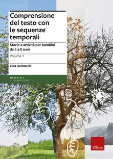 Comprensione del testo con le sequenze temporali. Storie e attività per bambini da 6 a 8 anni.pdf