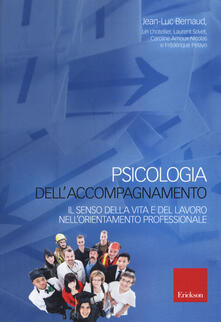Psicologia dellaccompagnamento. Il senso della vita e del lavoro nellorientamento professionale.pdf