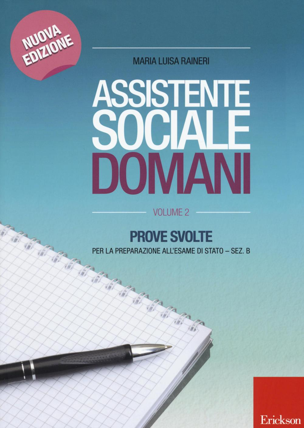 Assistente sociale domani. Prove svolte per la preparazione all'esame di Stato. Sez. B. Vol. 2