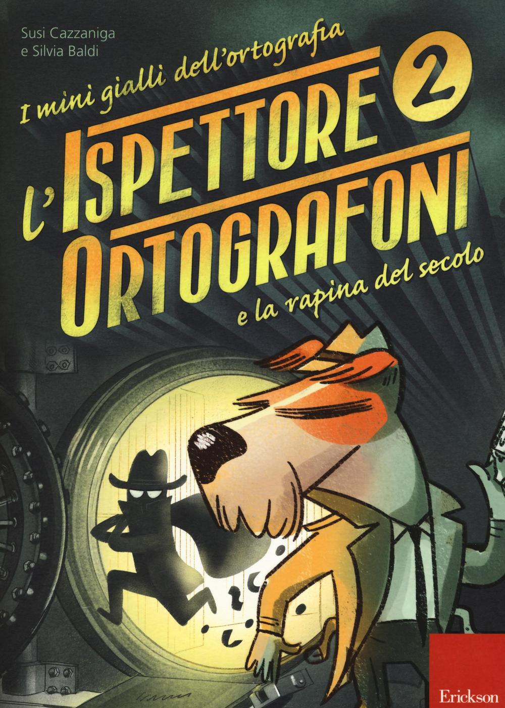 L' ispettore Ortografoni e la rapina del secolo. I mini gialli dell'ortografia. Con adesivi. Vol. 2