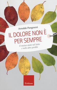 Il dolore non è per sempre. Il mutuo aiuto nel lutto e nelle altre perdite.pdf