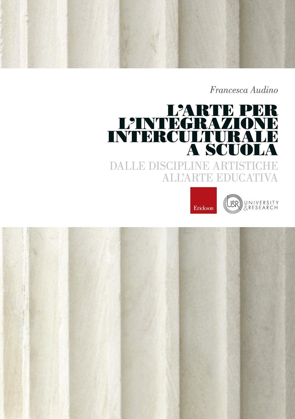 L' arte per l'integrazione culturale a scuola. Dalle discipline artistiche all'arte educativa Scarica PDF EPUB
