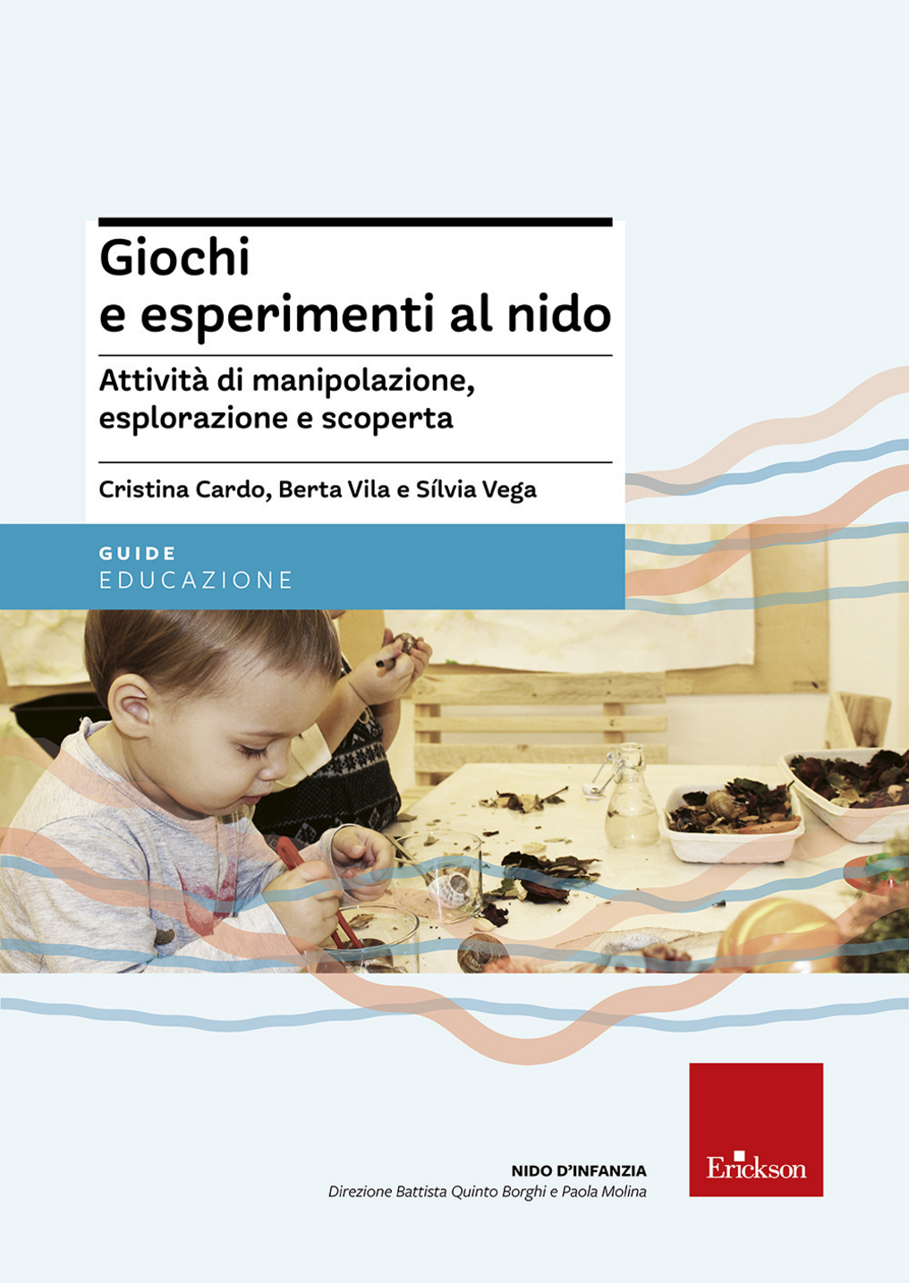 Giochi e esperimenti al nido. Attività di manipolazione, esplorazione e scoperta Scarica PDF EPUB
