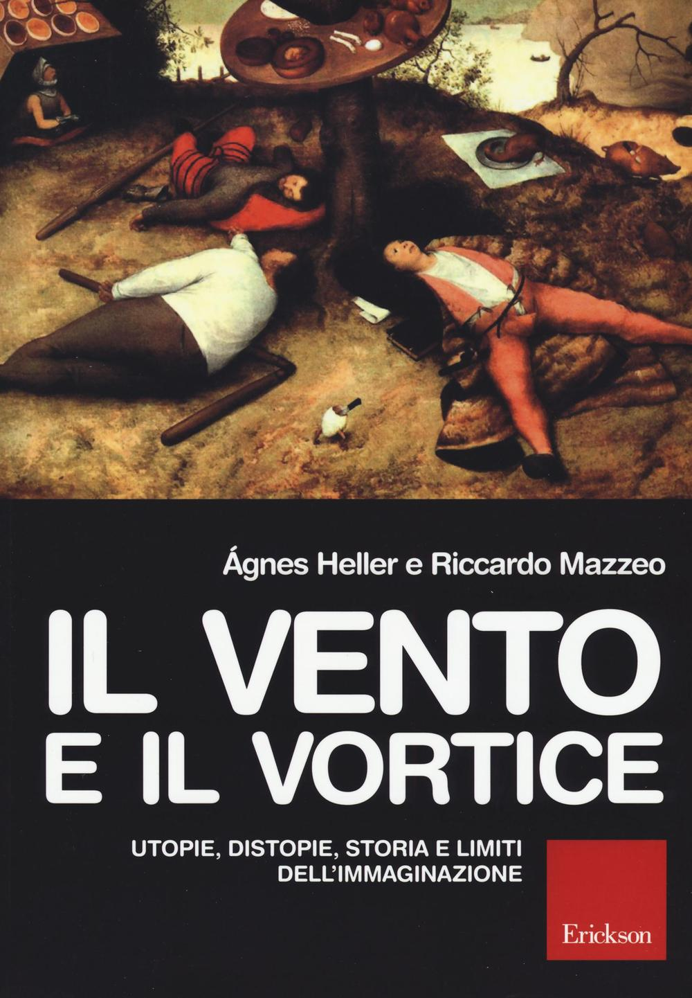 Il vento e il vortice. Utopie, distopie, storia e limiti dell'immaginazione