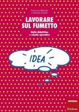 Libro Lavorare sul fumetto. Unità didattiche e schede operative Ferruccio Bianchi Patrizia Farello