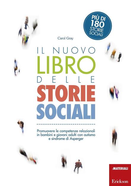 Il Nuovo Libro Delle Storie Sociali Promuovere Le Competenze Relazionali In Bambini E Giovani Adulti Con Autismo E Sindrome Di Asperger Con Aggiornamento Online Carol Gray Libro Erickson I Materiali Ibs