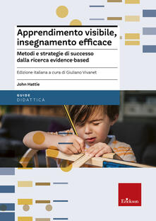 Apprendimento visibile, insegnamento efficace. Metodi e strategie di successo dalla ricerca evidence-based.pdf