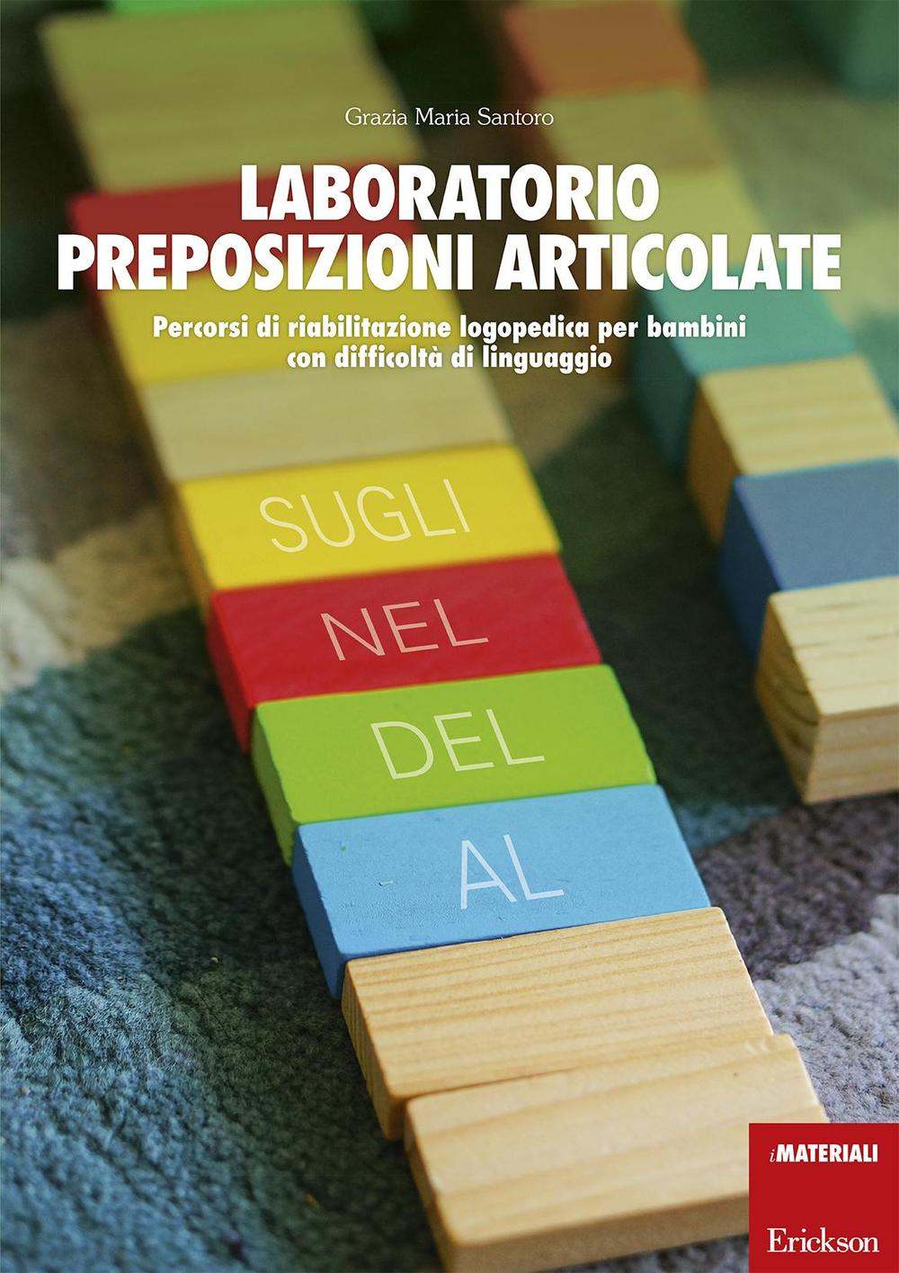 Laboratorio preposizioni articolate. Percorsi di riabilitazione logopedica per bambini con difficoltà di linguaggio