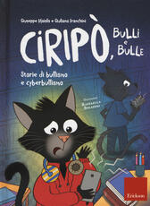 Libro Ciripò, bulli e bulle. Storie di bullismo e cyberbullismo Giuseppe Maiolo Giuliana Franchini