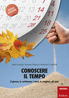 Conoscere il tempo. Il giorno, la settimana, i mesi, le stagioni, gli anni.pdf