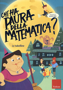 Chi ha paura della matematica? Con adesivi. Ediz. a colori. Vol. 3: tabelline, Le..pdf