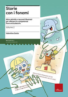 Storie con i fonemi. Attività e racconti illustrati per allenare le competenze fono-articolatorie. Vol. 2.pdf