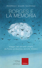 Libro Borges e la memoria. Viaggio nel cervello umano da Funes al neurone Jennifer Aniston Rodrigo Quian Quiroga