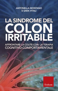 La sindrome del colon irritabile. Affrontare la colite con la terapia cognitivo-comportamentale.pdf