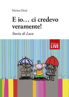 E io... ci credevo veramente! Storia di Luca.pdf