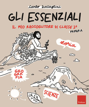 Gli Essenziali Il Mio Raccoglitore Di Classe Terza Storia Geografia E Scienze Carlo Scataglini Libro Erickson I Materiali Ibs