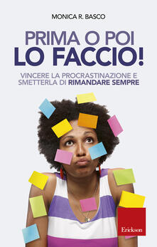 Prima o poi lo faccio! Vincere la procrastinazione e smetterla di rimandare sempre.pdf