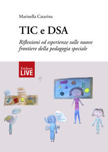TIC e DSA. Riflessioni ed esperienze sulle nuove frontiere della pedagogia speciale.pdf