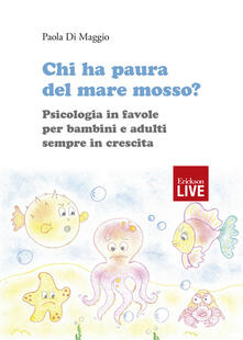 Chi ha paura del mare mosso? Psicologia in favole per bambini e adulti sempre in crescita. Ediz. illustrata.pdf