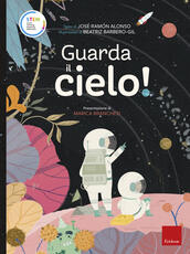Libro Guarda il cielo! Stem. Ediz. a colori José Ramón Alonso