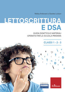 Lettoscrittura e DSA. Guida didattica e materiali operativi per la scuola primaria. Classi 1-2-3.pdf