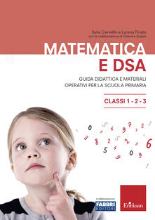 Matematica e DSA. Guida didattica e materiali operativi per la scuola primaria. Classi 1-2-3.pdf
