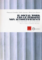 Libro Il social work con le persone non autosufficienti. Una ricerca qualitativa sui «casi andati bene» Francesca Corradini Giulia Avancini Maria Luisa Raineri