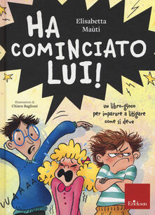 Ha cominciato lui! Un libro-gioco per imparare a litigare come si deve.pdf