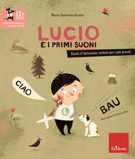 Libro Lucio e i primi suoni. Giochi d'imitazione verbale per i più piccoli Marta Galewska-Kustra