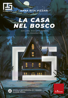 La casa nel bosco. Esplora, risolvi e impara la grammatica.pdf