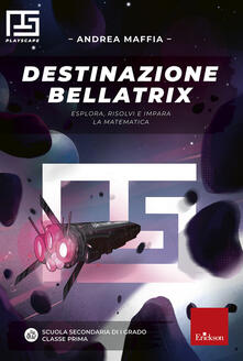 Destinazione Bellatrix. Esplora, risolvi e impara la matematica.pdf