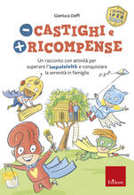 Libro Meno castighi e più ricompense. Un racconto con attività per superare l'impulsività e conquistare la serenità in famiglia Gianluca Daffi