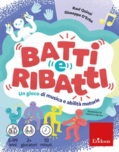 Copertina  Batti e ribatti : un gioco di musica e abilità motorie [gioco]