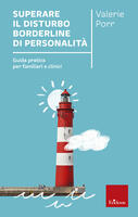 Superare il disturbo borderline di personalità. Guida pratica per familiari e clinici