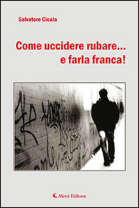 Come uccidere rubare... e farla franca! Scarica PDF EPUB
