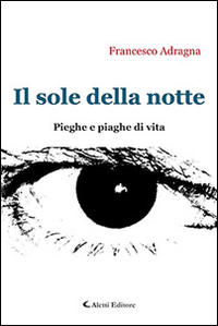 Il sole della notte. Pieghe e piaghe di vita Scarica PDF EPUB
