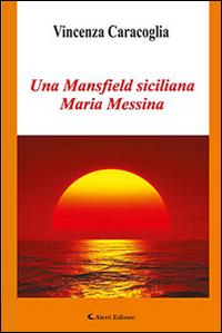 Una Mansfield siciliana Maria Messina Scarica PDF EPUB
