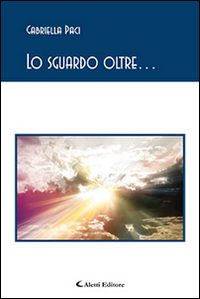 Lo sguardo oltre... Scarica PDF EPUB
