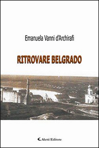 Ritrovare Belgrado Scarica PDF EPUB
