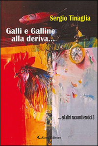 Galli e galline alla deriva... ed altri racconti erotici. Vol. 3 Scarica PDF EPUB
