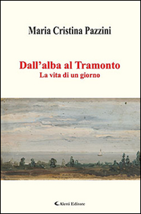 Dall'alba al tramonto. La vita di un giorno Scarica PDF EPUB
